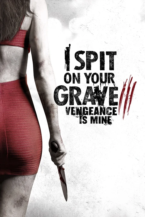 I Spit on Your Grave III: Vengeance Is Mine / Bez Litości 3 2015